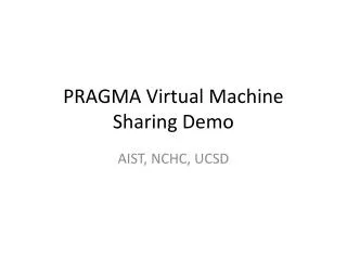 PRAGMA Virtual Machine Sharing Demo