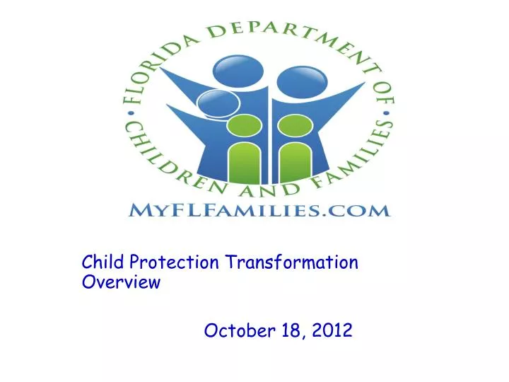 child protection transformation overview october 18 2012
