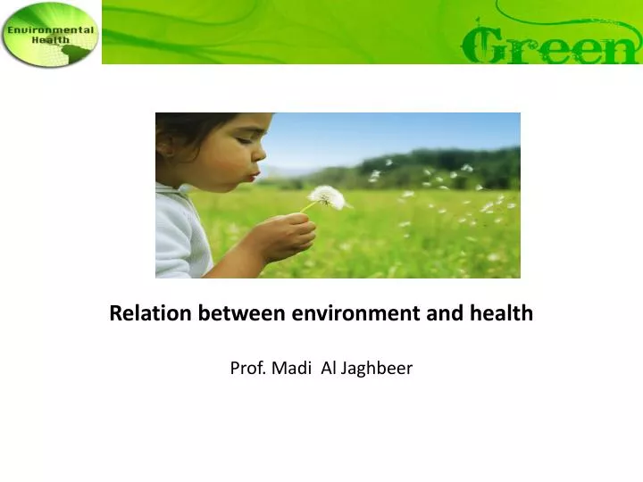 relation between environment and health prof madi al jaghbeer