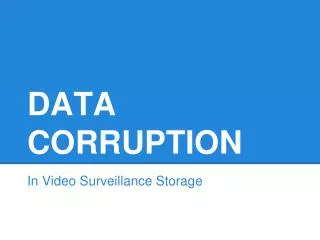 Data corruption in video surveillance
