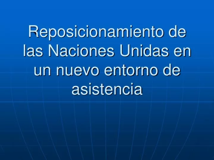 reposicionamiento de las naciones unidas en un nuevo entorno de asistencia