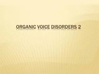 organic voice disorders 2