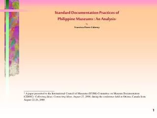 Standard Documentation Practices of Philippine Museums : An Analysis * by