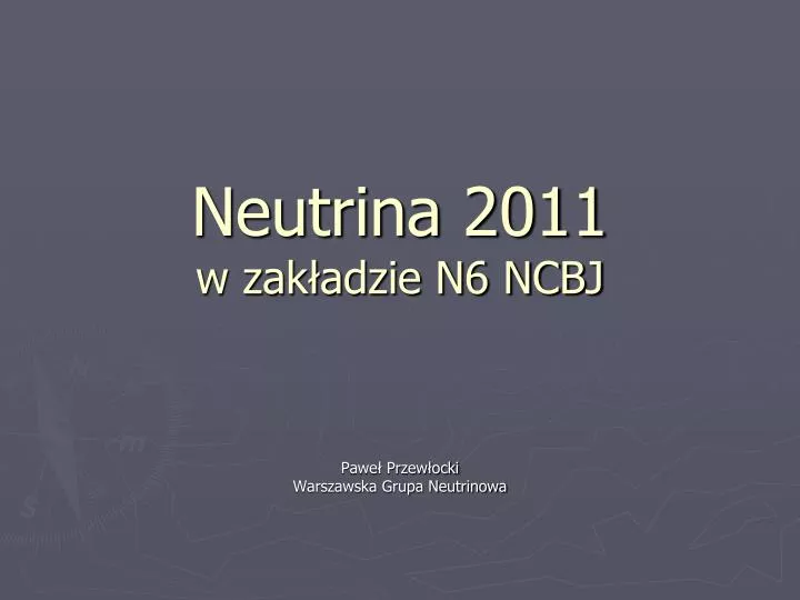 neutrina 2011 w zak adzie n6 ncbj
