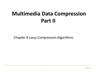 Multimedia Data Compression Part II