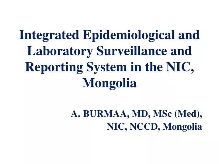 integrated epidemiological and laboratory surveillance and reporting system in the nic mongolia