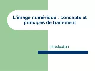 l image num rique concepts et principes de traitement