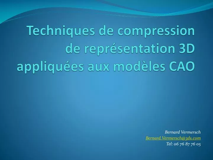 techniques de compression de repr sentation 3d appliqu es aux mod les cao