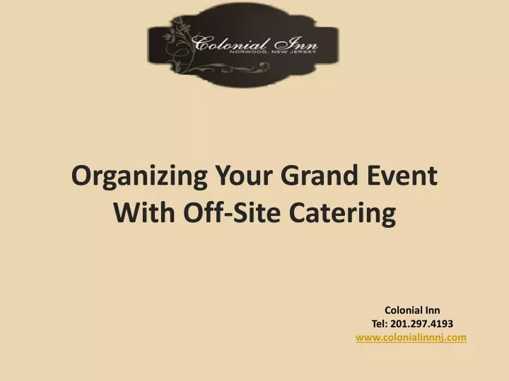 organizing your grand event with off site catering
