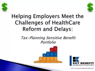 Helping Employers Meet the Challenges of HealthCare Reform and Delays: