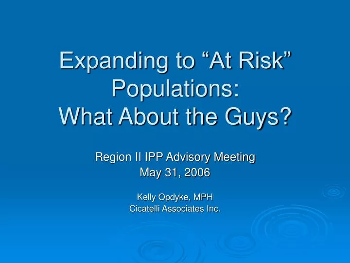 expanding to at risk populations what about the guys