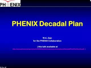 PHENIX Decadal Plan W.A. Zajc for the PHENIX Collaboration