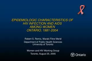 EPIDEMIOLOGIC CHARACTERISTICS OF HIV INFECTION AND AIDS AMONG WOMEN ONTARIO, 1981-2004