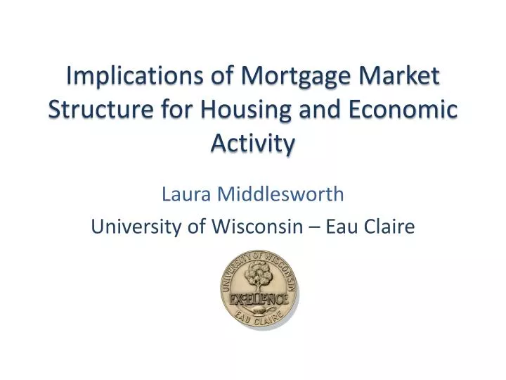 implications of mortgage market structure for housing and economic activity
