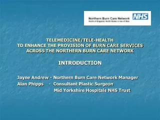 INTRODUCTION Jayne Andrew - Northern Burn Care Network Manager