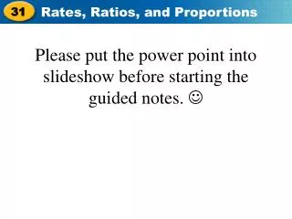 Please put the power point into slideshow before starting the guided notes. ?