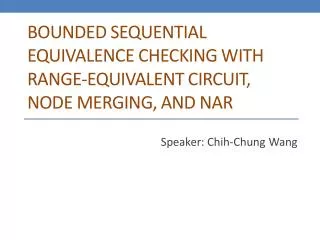 Bounded Sequential Equivalence Checking with Range-Equivalent Circuit, Node Merging , and NAR