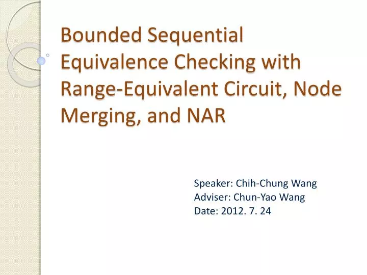 bounded sequential equivalence checking with range equivalent circuit node merging and nar