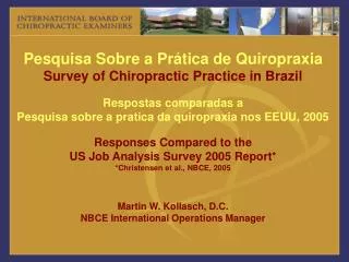 Pesquisa Sobre a Prática de Quiropraxia Survey of Chiropractic Practice in Brazil