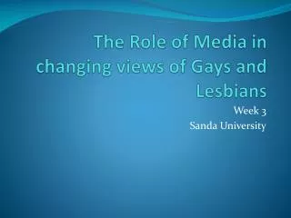 The Role of Media in changing views of Gays and Lesbians