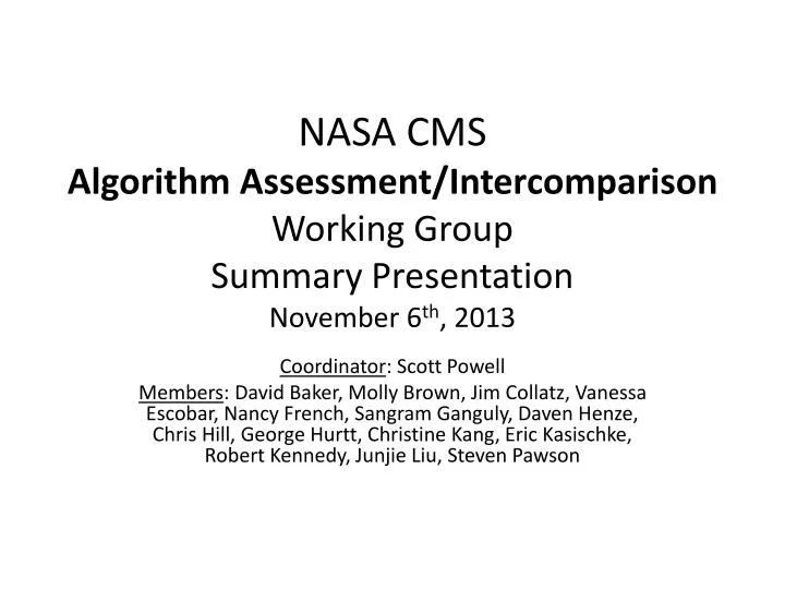 nasa cms algorithm assessment intercomparison working group summary presentation november 6 th 2013