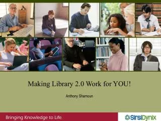 Making Library 2.0 Work for YOU!
