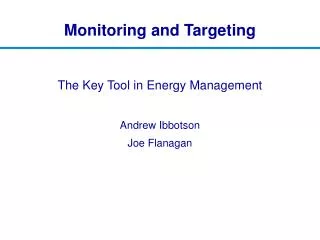 The Key Tool in Energy Management Andrew Ibbotson Joe Flanagan
