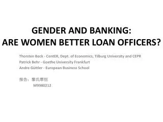 GENDER AND BANKING: ARE WOMEN BETTER LOAN OFFICERS?