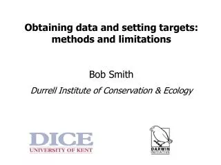 Obtaining data and setting targets: methods and limitations Bob Smith