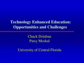 Technology Enhanced Education: Opportunities and Challenges