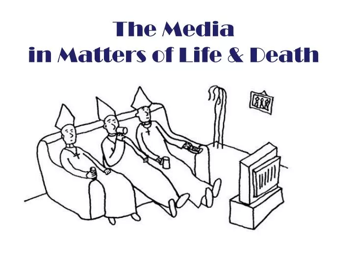 the media in matters of life death