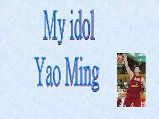 My idol Yao Ming