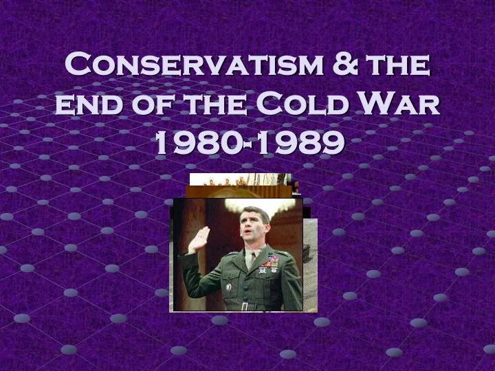 conservatism the end of the cold war 1980 1989