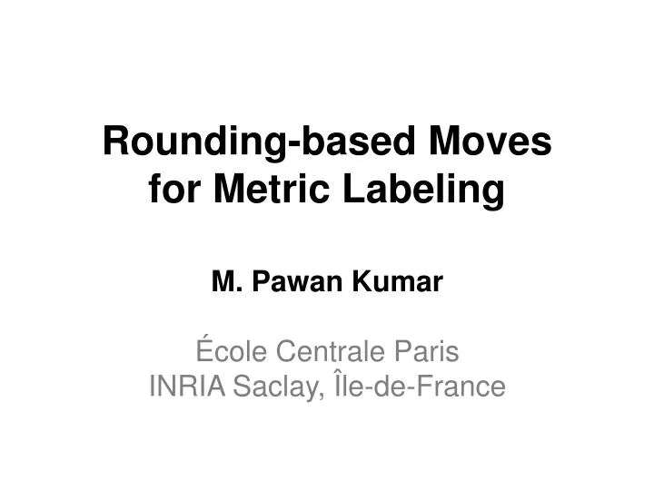 rounding based moves for metric labeling