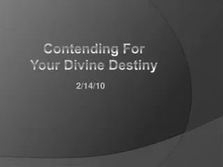 Contending For Your Divine Destiny