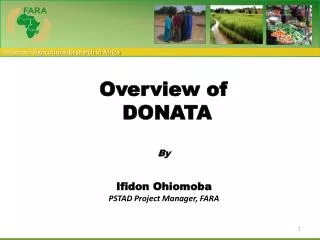 Overview of DONATA By Ifidon Ohiomoba PSTAD Project Manager , FARA