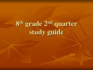 8 th grade 2 nd quarter study guide