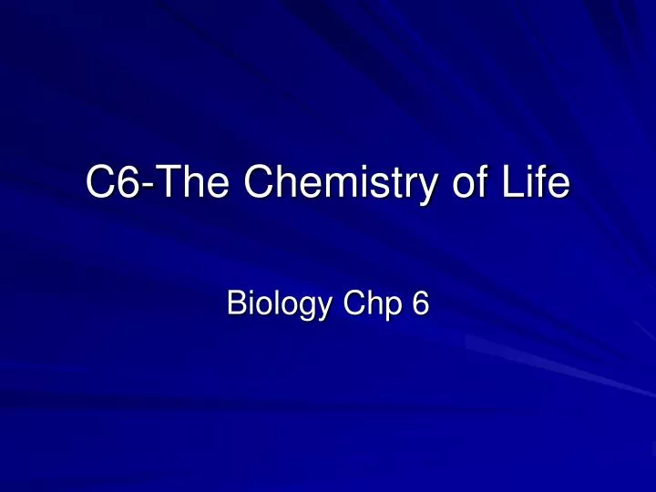 c6 the chemistry of life