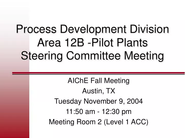process development division area 12b pilot plants steering committee meeting