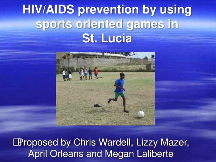 hiv aids prevention by using sports oriented games in st lucia
