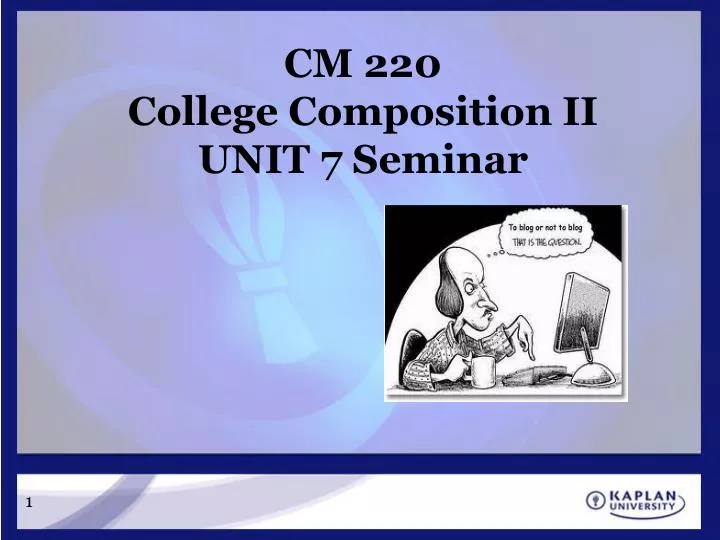 cm 220 college composition ii unit 7 seminar
