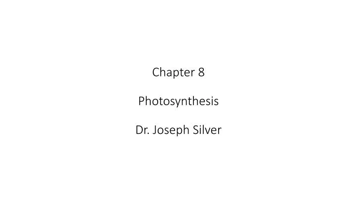 chapter 8 photosynthesis dr joseph silver