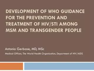 Antonio Gerbase, MD, MSc Medical Officer, The World Health Organization, Department of HIV/AIDS