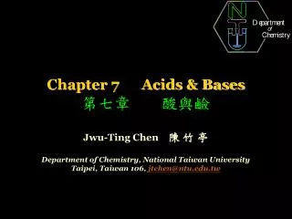 Chapter 7 Acids &amp; Bases ??? ??? Jwu-Ting Chen ? ? ?