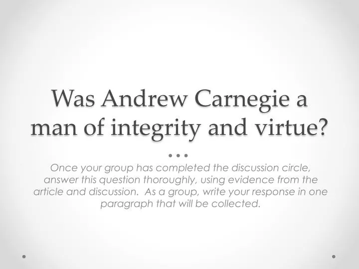 was andrew carnegie a man of integrity and virtue