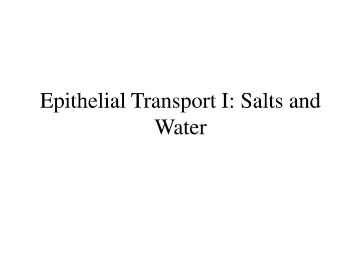 epithelial transport i salts and water