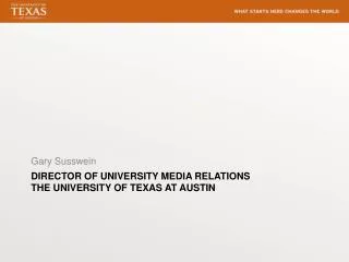 Director of University Media Relations The University of Texas at Austin