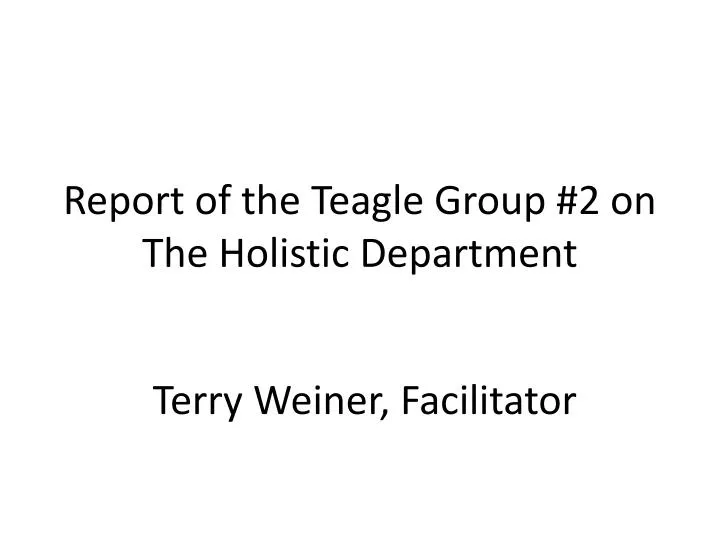 report of the teagle group 2 on the holistic department
