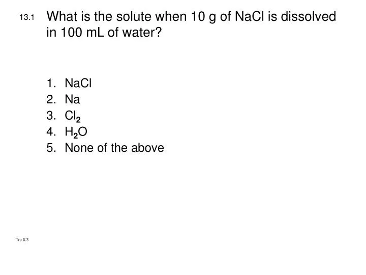 what is the solute when 10 g of nacl is dissolved in 100 ml of water