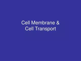 Cell Membrane &amp; Cell Transport